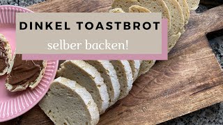 Dinkel Toastbrot selber backen  Einfaches Rezept [upl. by Koch386]