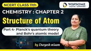 Class 11 Chemistry Chapter 2  Structure of Atom  Part 4  Plancks Quantum theory amp Bohrs Model [upl. by Adnola]