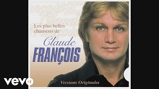 Claude François  Le chanteur malheureux Audio [upl. by Grodin]