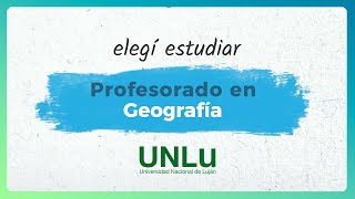 Profesorado en Geografía  Universidad Nacional de Luján 2024 [upl. by Nodnab]