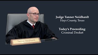 Judge Tanner Neidhardt 483rd Court Hays County 20240723 Criminal Docket [upl. by Delaine354]