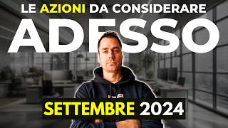 Le AZIONI da prendere in considerazione a SETTEMBRE 2024 investimenti finanza finanzapersonale [upl. by Ormsby140]