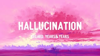 Regard Years ampYears  Hallucination Lyrics [upl. by Merdith]