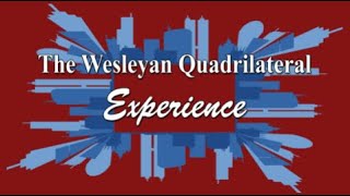 Wesleyan Quadrilateral pt 3 Experience [upl. by Ahseal103]