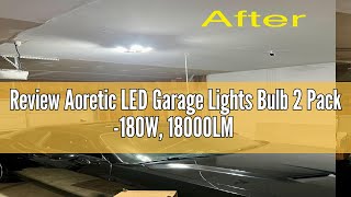 Review Aoretic LED Garage Lights Bulb 2 Pack 180W 18000LM 6500K Led Shop Light with 61 Deformable [upl. by Marc]