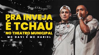 MC DAVI E MC HARIEL  PRA INVEJA É TCHAU AO VIVO NO THEATRO MUNICIPAL [upl. by Wilbur]