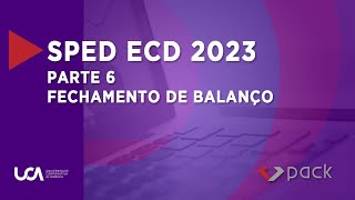 SPED ECD 2023  Parte 6  Fechamento de balanço [upl. by Alicsirp983]