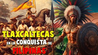 La Épica Historia de los TLAXCALTECAS Conquistando Filipinas [upl. by Prochora]