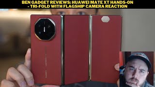 Bens Gadget Reviews Huawei Mate XT HandsOn  TriFold With Flagship Camera Reaction [upl. by Wobniar]