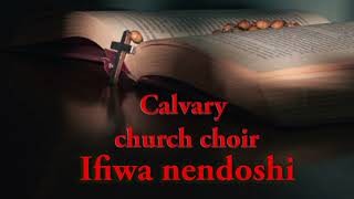 Calvary church choir ifiwa ne ndoshi [upl. by Anabahs]