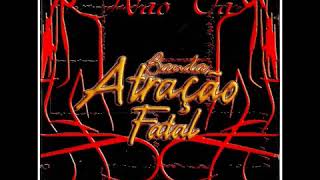 Banda Atração Fatal  Não Vá  CD COMPLETO vol 01 [upl. by Aviva280]