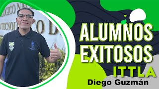 Alumnos Exitosos  Diego Guzmán  ITTLA [upl. by Myrilla]