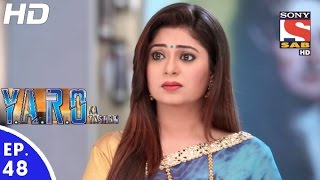 YARO Ka Tashan  यारों का टशन  Episode 48  29th September 2016 [upl. by Shelden32]