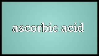 Ascorbic acid Meaning [upl. by Kalvn]