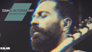 İsmail Altunsaray  Kurusa Fidanım I Official Music Video © 2011 Kalan Müzik [upl. by Yhtak]