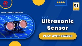 All About Ultrasonic Sensor  Lecture 3  Play With Sensors  STEMSAGE [upl. by Beasley]