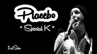 Placebo  Special K lyrics [upl. by Ynhoj]