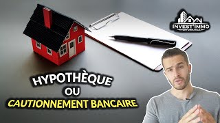 HYPOTHEQUE ou CAUTIONNEMENT bancaire  Quelles différences   InvestImmo Performance [upl. by Esimorp]