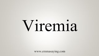 How To Say Viremia [upl. by Fante]