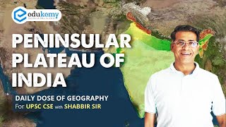 Peninsular Plateau of India  Daily dose of Geography with Shabbir Sir  UPSC CSE  Edukemy [upl. by Fong]