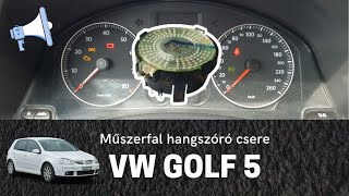 VW Golf 5 MK5 óracsoport hangszóró csere  Dashboard instrument cluster speaker [upl. by Noma689]