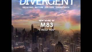 M83  I Need You Divergent Soundtrack [upl. by Naimaj]