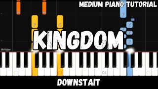 Downstait  Kingdom Medium Piano Tutorial [upl. by Anneres]