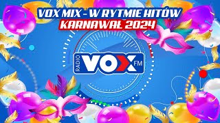 KARNAWAŁ w Rytmie Hitów 2024  OFICJALNY MIX VOX FM [upl. by Conlon]