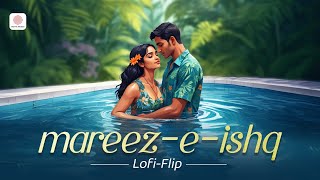 Mareez  E  Ishq Lofi Flip  ZiD  Arijit Singh  Sharib – Toshi  Lofi songs hindi  Silent Ocean [upl. by Bonn]