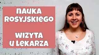 Nauka rosyjskiego B1B2 💊 Wizyta u lekarza 🥼 Kurs rosyjskiego 💉 Lekcje rosyjskiego [upl. by Nonnahc]