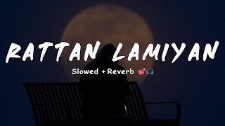 KAMAL KHAN  Rattan Lamiyan SlowedReverb 🎧🖤 [upl. by Odrautse]