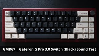 GMK67  Gateron G Pro 30 Switch Black Sound Test [upl. by Rothwell465]