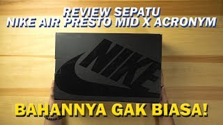 BAHAN SEPATUNYA APA YA  Nike Air Presto Mid x Acronym Review [upl. by Sigismondo]