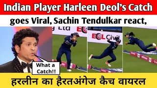 Indian Player Harleen Deols Catch goes Viral Sachin Tendulkar reactहरलीन का हैरतअंगेज कैच वायरल [upl. by Niuq334]