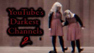 YouTubes Darkest Channels 2 [upl. by Genna91]