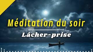 Méditation du soir pour Lâcher prise et SENDORMIR  Méditation guidée [upl. by Jarrow201]