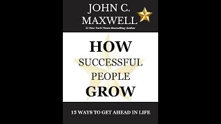 HOW SUCCESSFUL PEOPLE GROW by John C Maxwell  Full Audiobook [upl. by Sheryle]