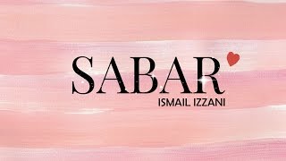 Ismail Izzani  Sabar lyric [upl. by Siraval]