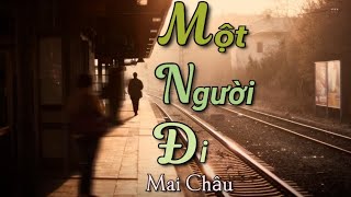 Một Người Đi  sáng tác Mai Châu [upl. by Nired986]