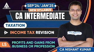 CA Intermediate 2024 Taxation  Profits and Gains from Business or Profession  By Nishant Kumar Sir [upl. by Ragas104]