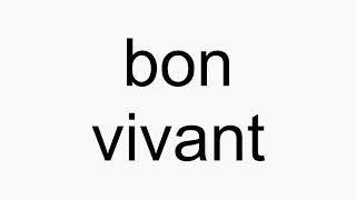 How to pronounce bon vivant [upl. by Vada]