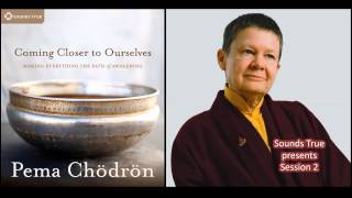 Pema Chödrön – Coming Closer to Ourselves Audio [upl. by Eenhat]