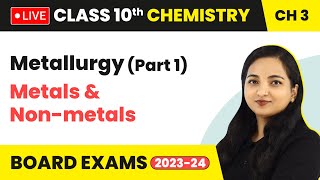 Metallurgy Part 1  Metals and Nonmetals  Class 10 Chemistry Chapter 3 LIVE [upl. by Chandler712]