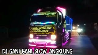 dj gani gani slow angklung viral tiktok  versi truk oleng [upl. by Davies]