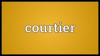 Courtier Meaning [upl. by Leach]