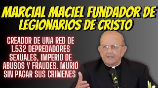 Fundador de los Legionarios de Cristo Marcial Maciel y los 1532 Pederastas que Creó para Abusar de 2 [upl. by Eelyrehc]