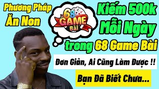 68gamebai  Chia Sẻ Phương Pháp Kiếm 500k Mỗi Ngày trong 68 Game Bài  Ai Cũng Có Thể Làm Được [upl. by Komara]