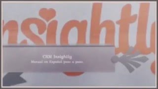 Video Tutorial CRM Insightly paso a paso En español [upl. by Ergener]