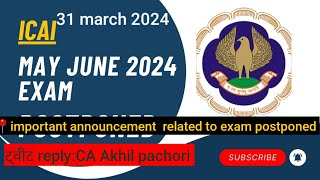 ICAI Reschedule ANNOUNCEMENT CA EXAM May June 2024 Exams  Reschedule notification time [upl. by Allcot]