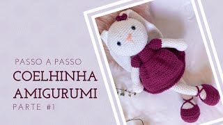 COELHINHA AMIGURUMI  PASSO A PASSO PARTE 1 [upl. by Mccormick]